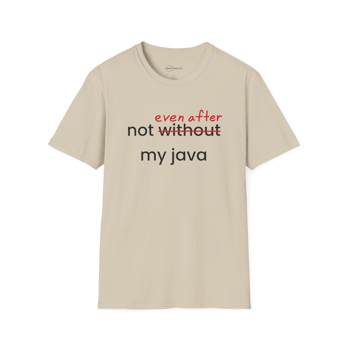 Not Even After My Java T-shirt