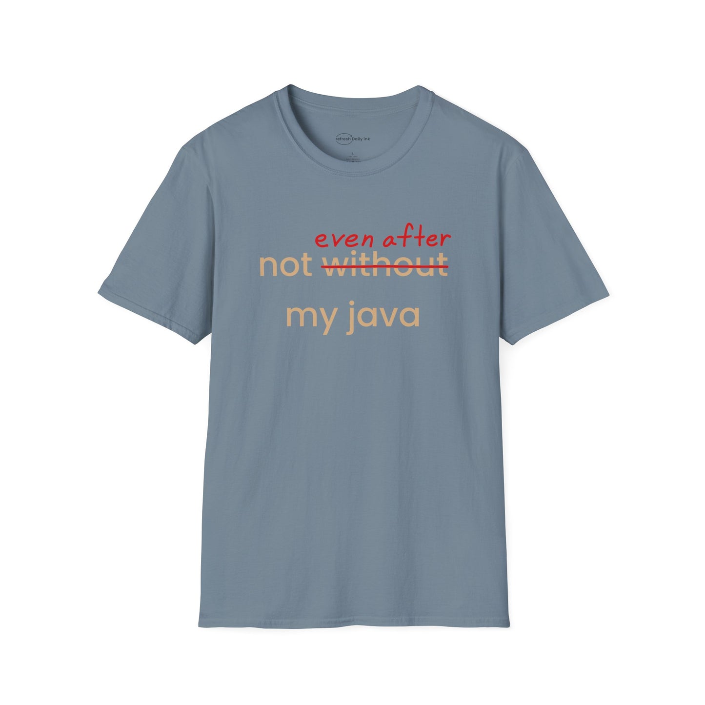 Not Even After My Java T-shirt