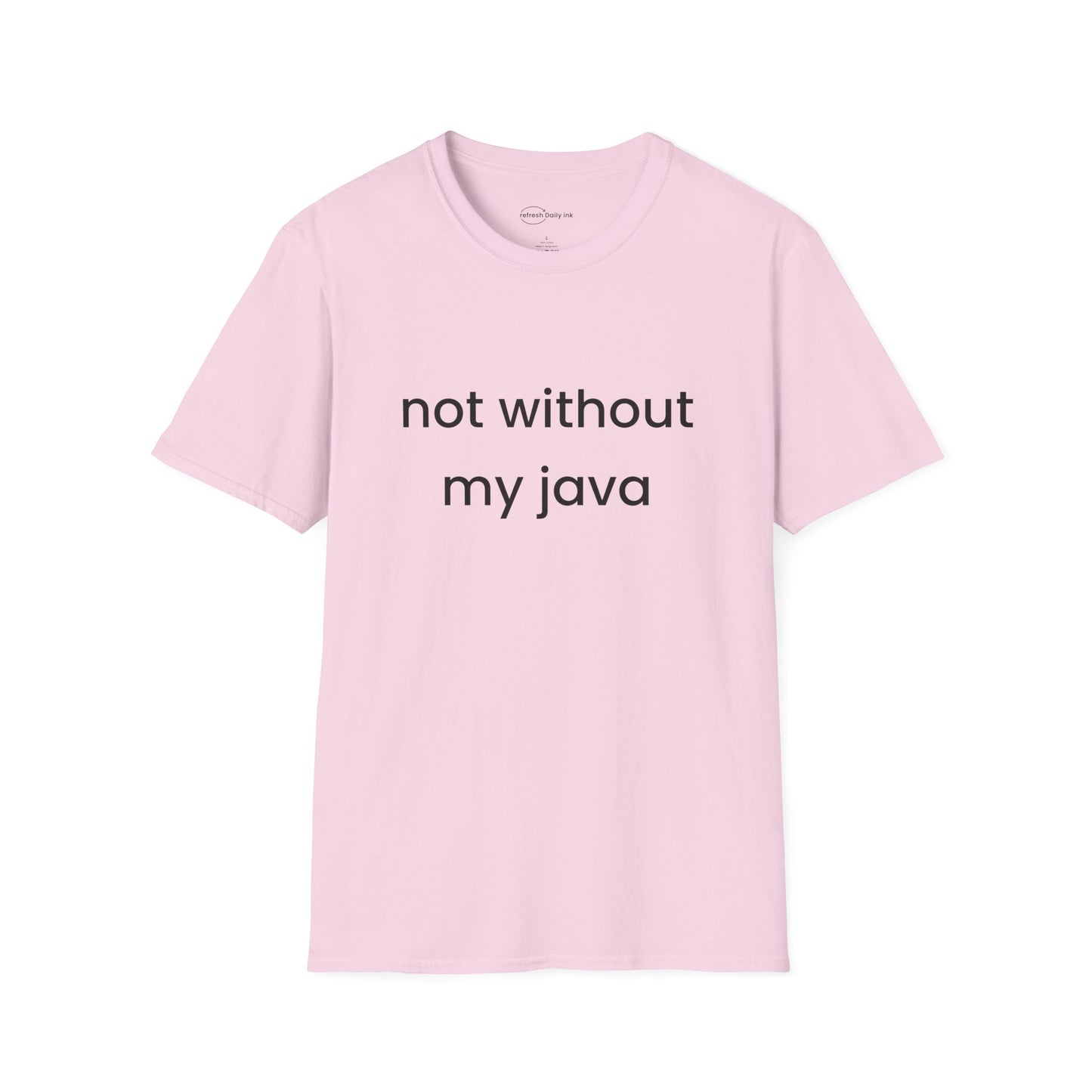Not Without My Java T-shirt