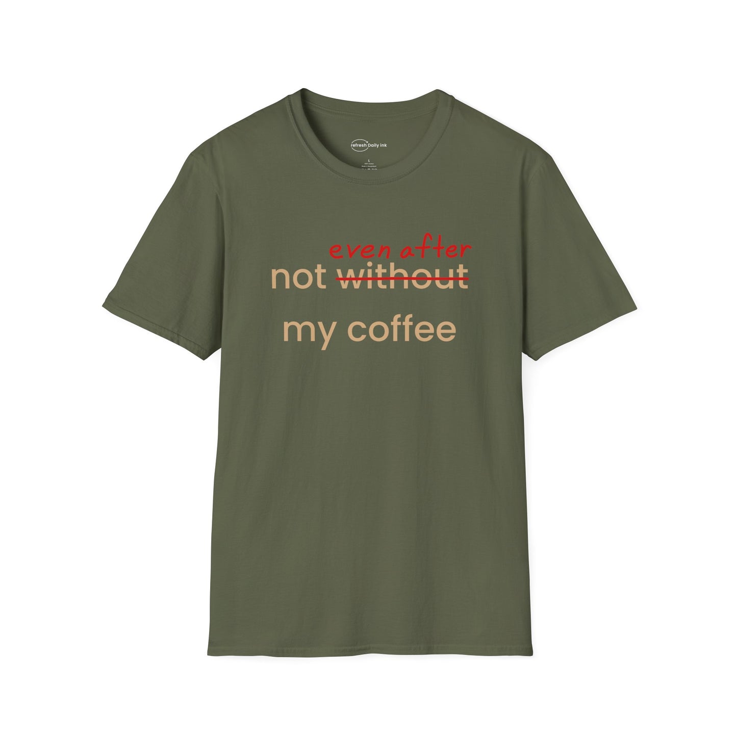 Not Even After My Coffee T-shirt