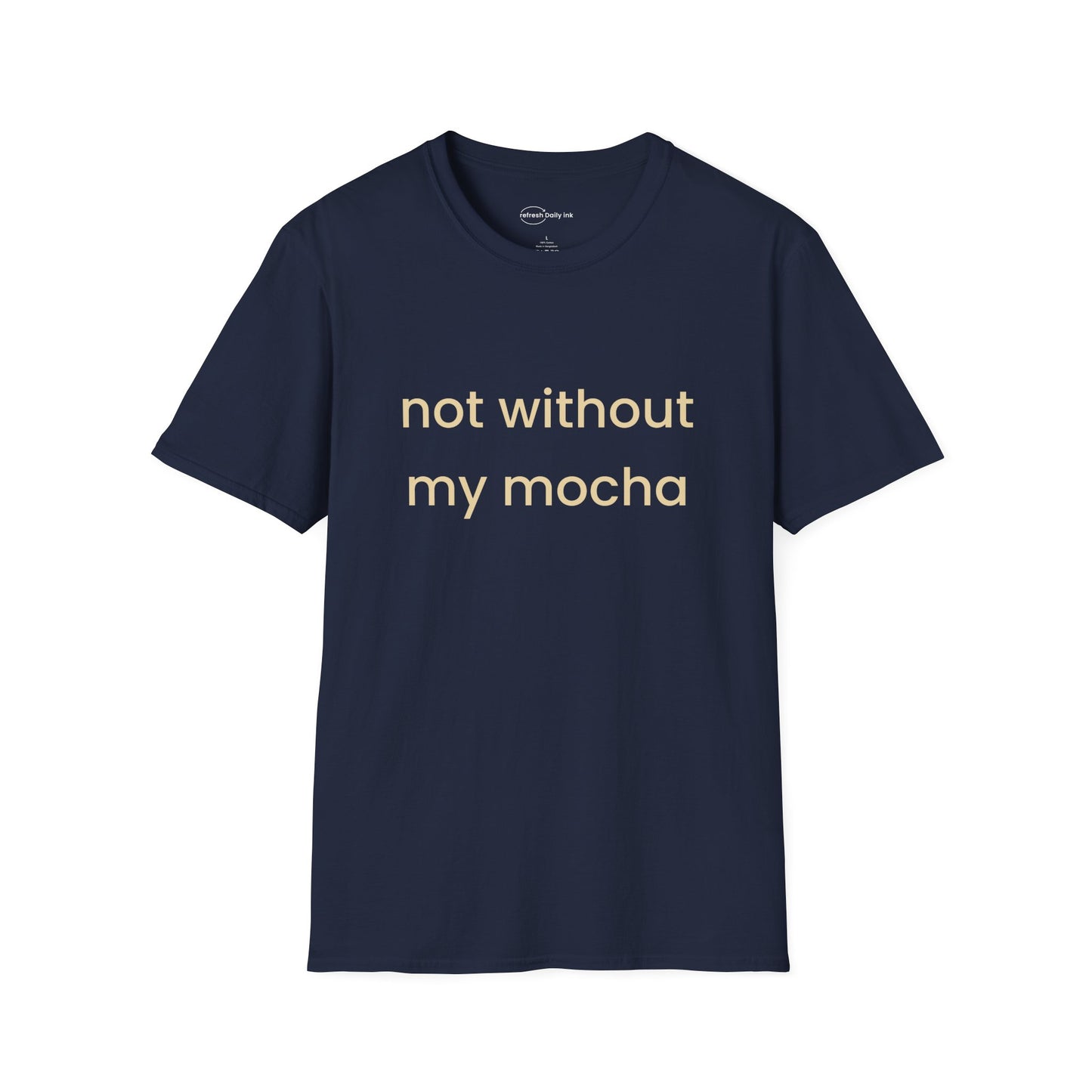 Not Without My Mocha T-shirt