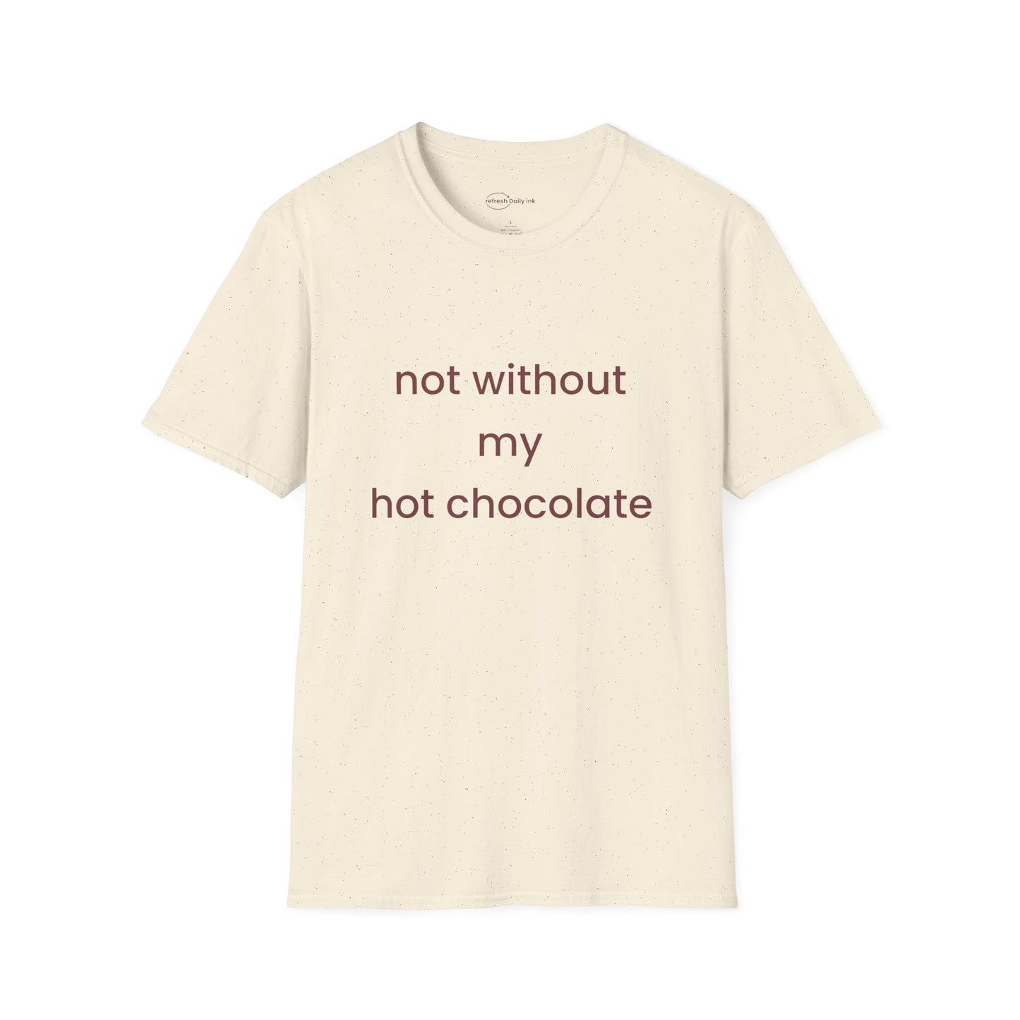 Not Without My Hot Chocolate T-shirt
