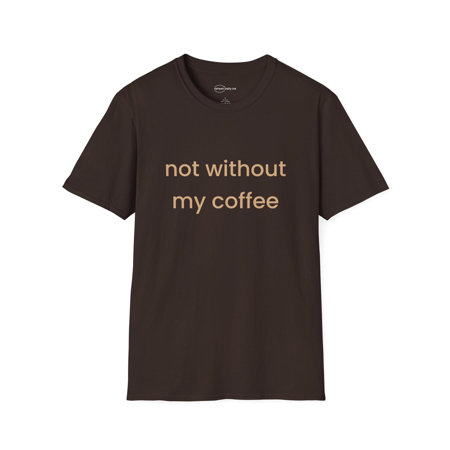 Not Without My Coffee T-shirt