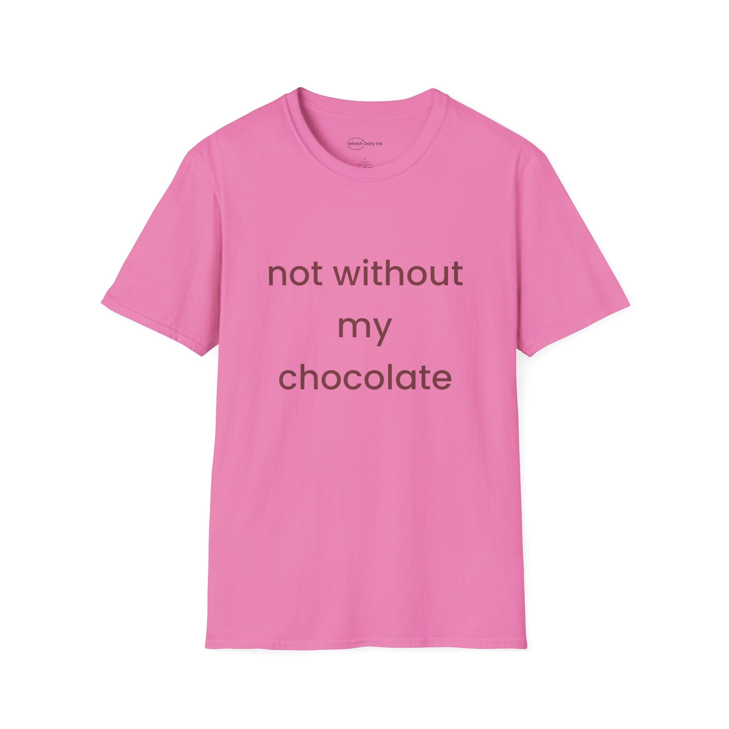 Not Without My Chocolate T-shirt
