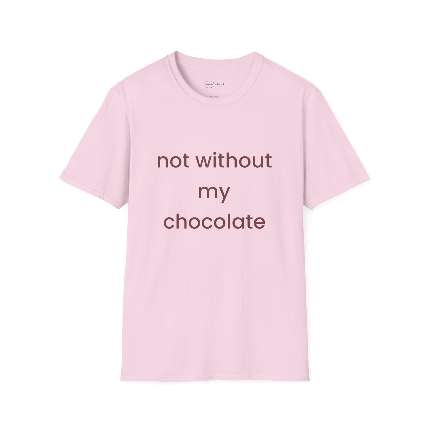 Not Without My Chocolate T-shirt