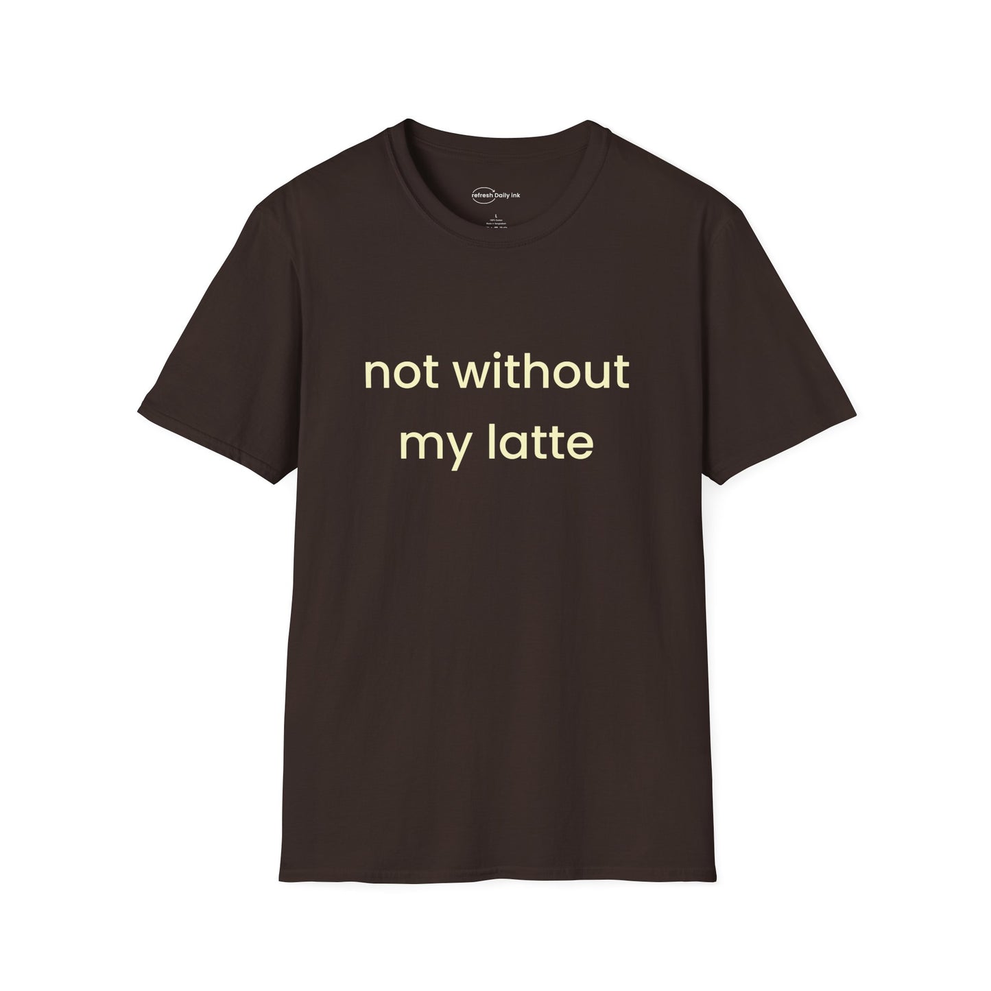 Not Without My Latte T-shirt