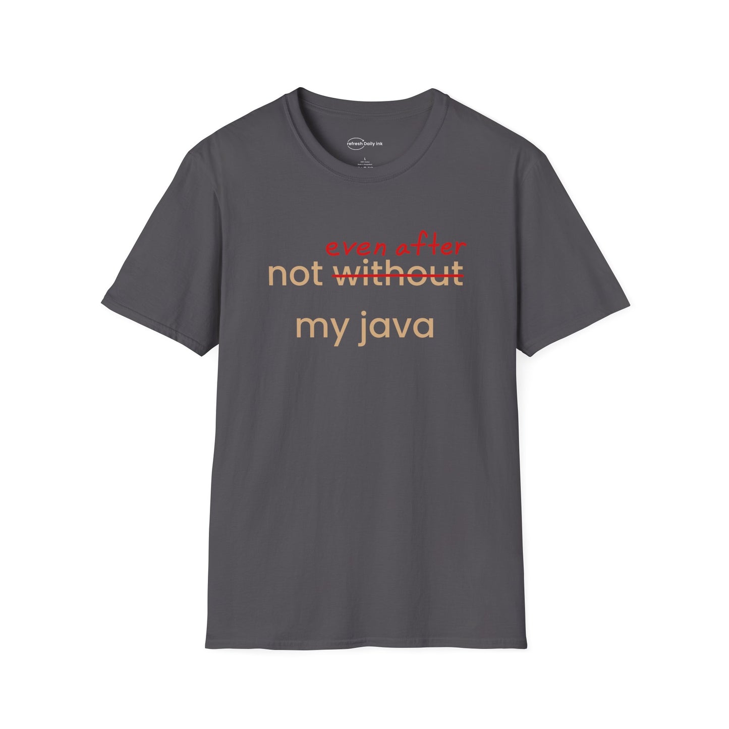 Not Even After My Java T-shirt