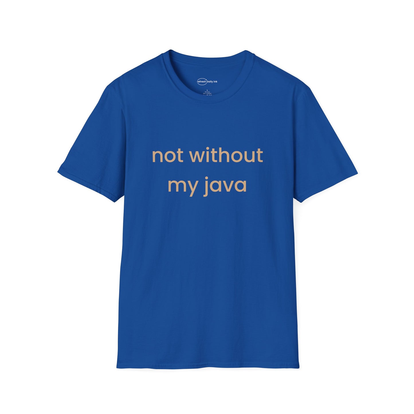 Not Without My Java T-shirt