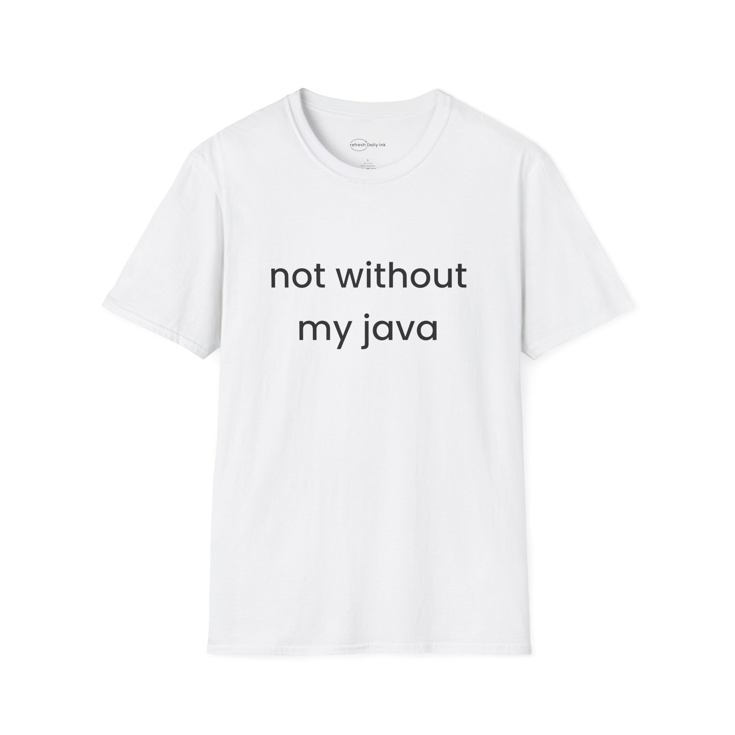 Not Without My Java T-shirt