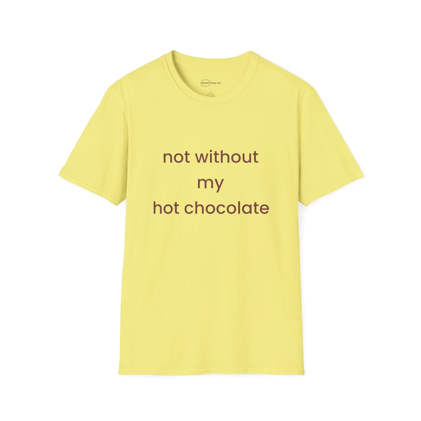 Not Without My Hot Chocolate T-shirt
