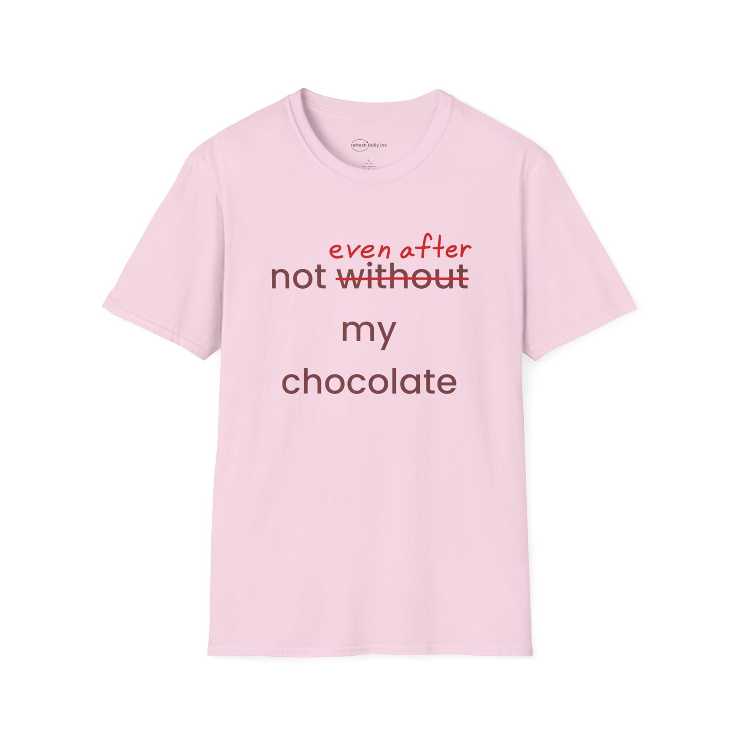 Not Even After My Chocolate T-shirt