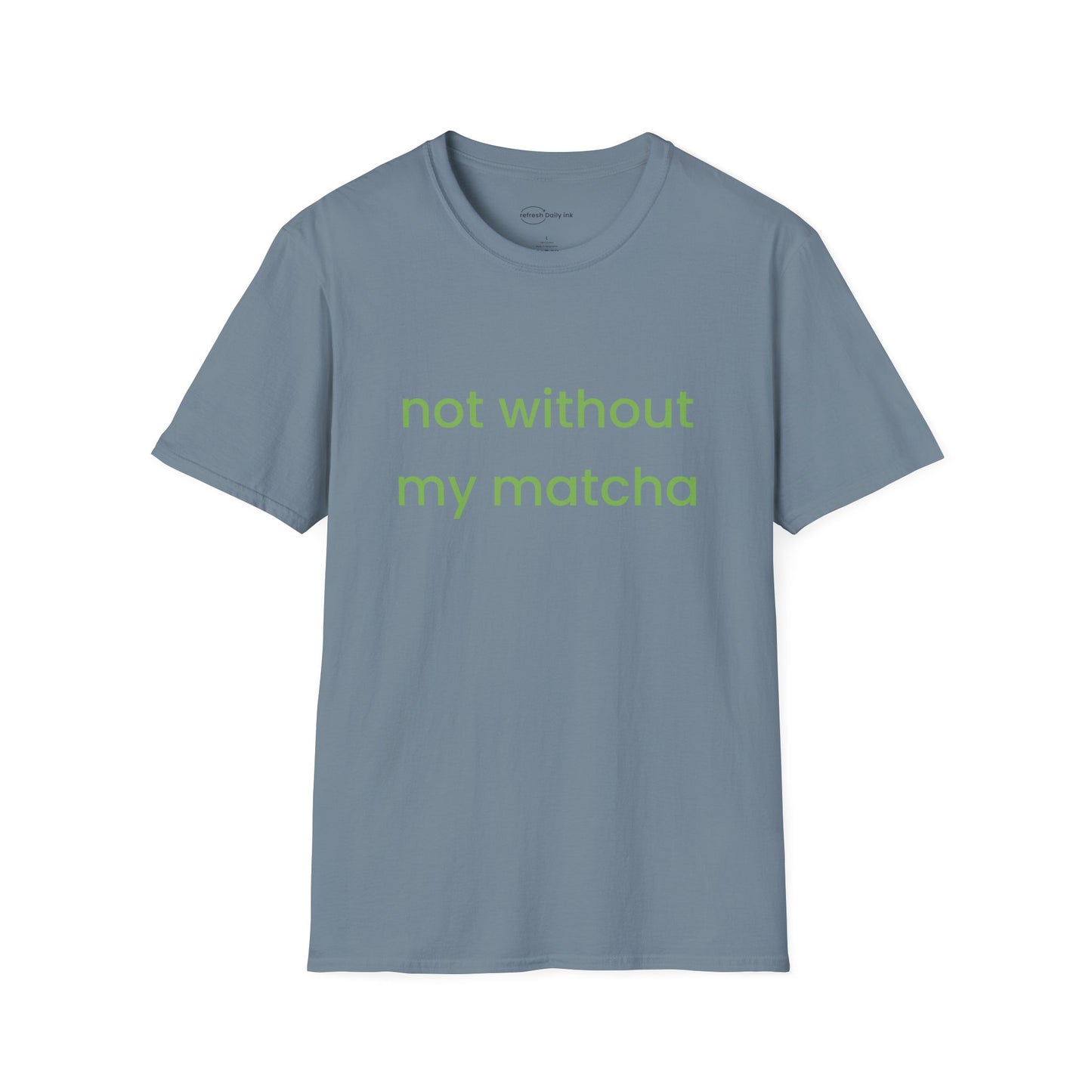Not Without Matcha T-shirt
