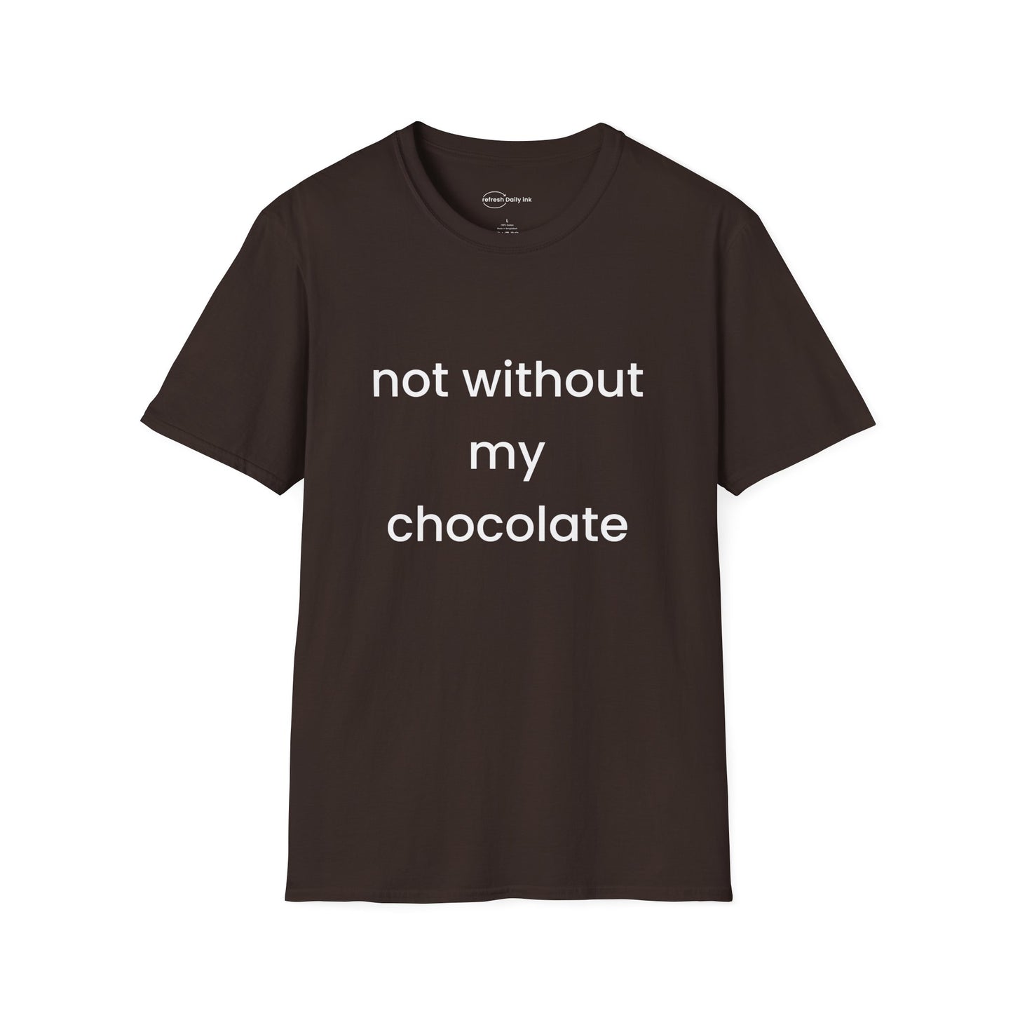 Not Without My Chocolate T-shirt