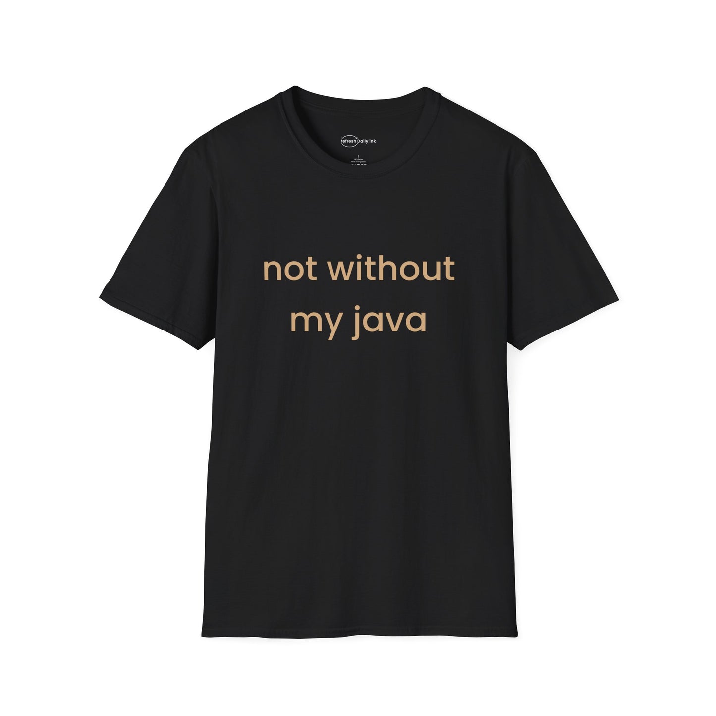 Not Without My Java T-shirt