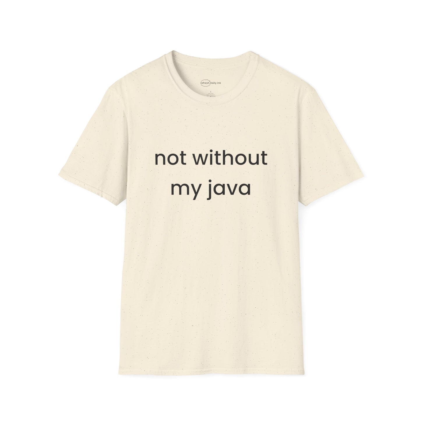 Not Without My Java T-shirt