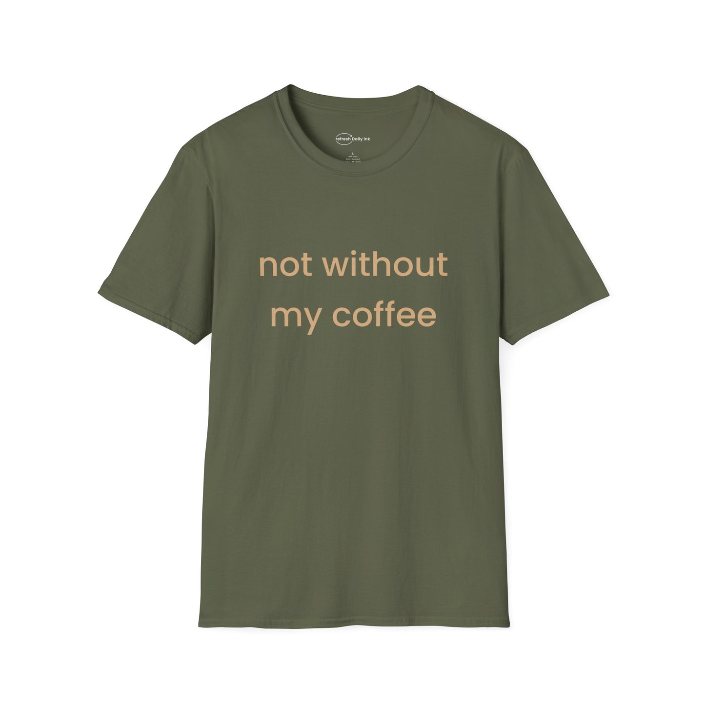 Not Without My Coffee T-shirt