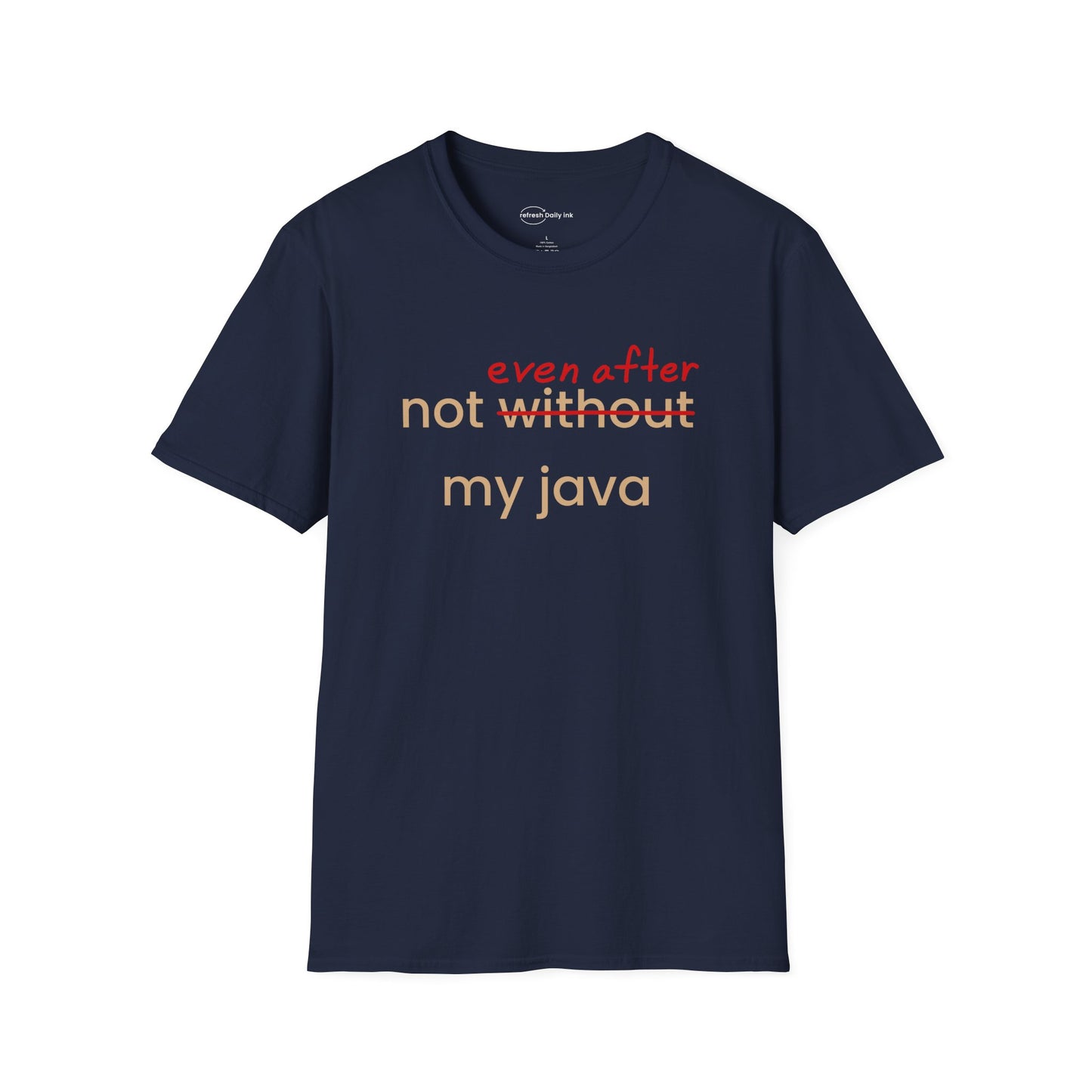 Not Even After My Java T-shirt