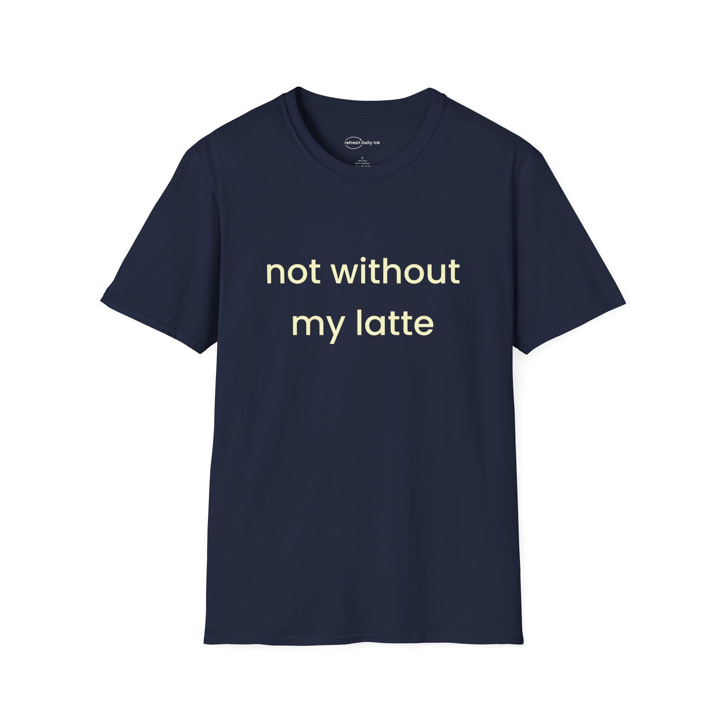 Not Without My Latte T-shirt