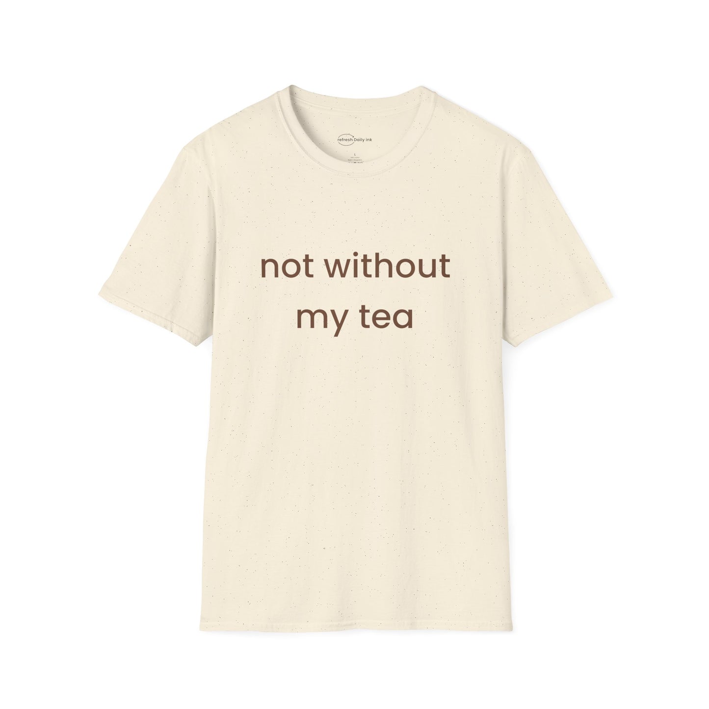 Not Without My Tea T-shirt