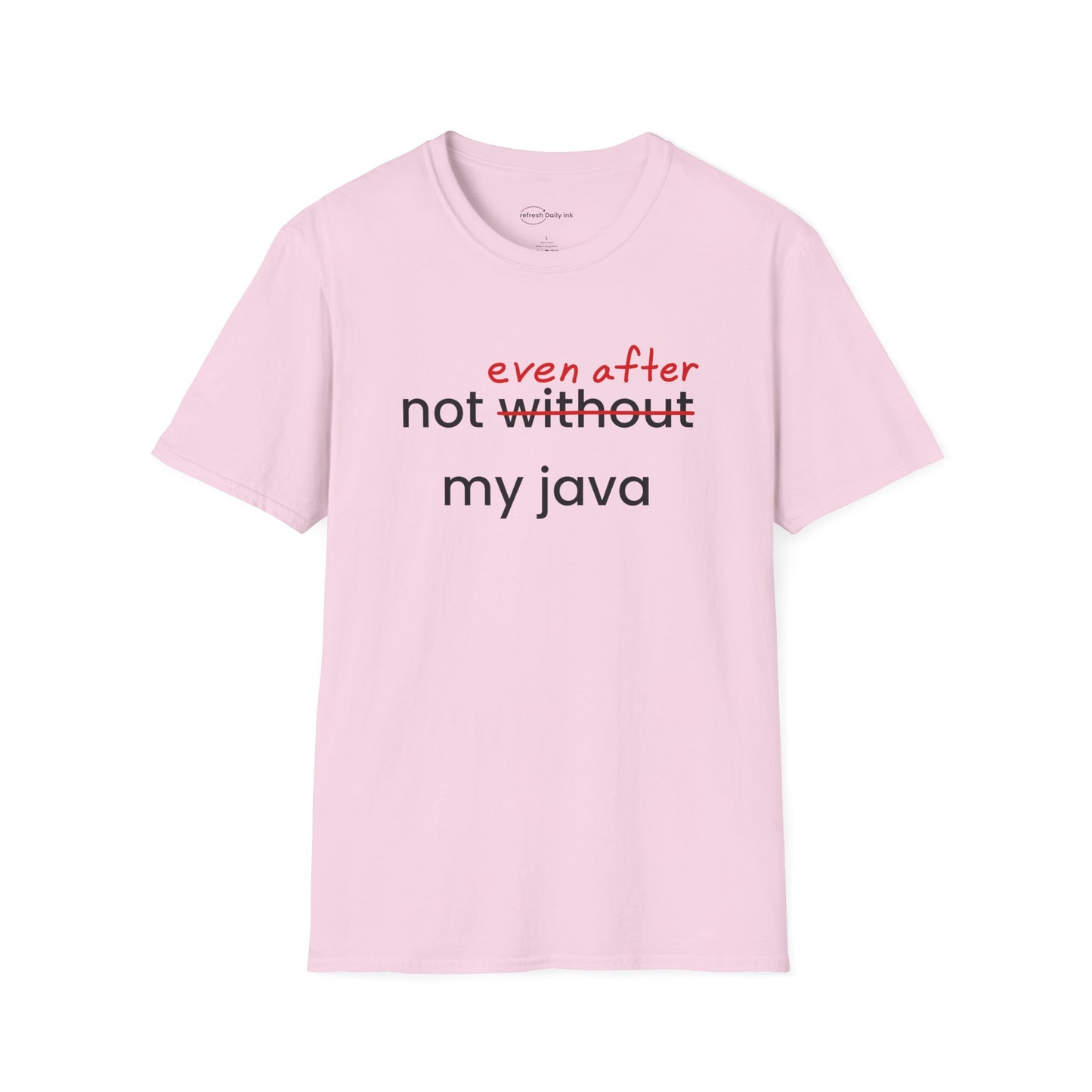 Not Even After My Java T-shirt