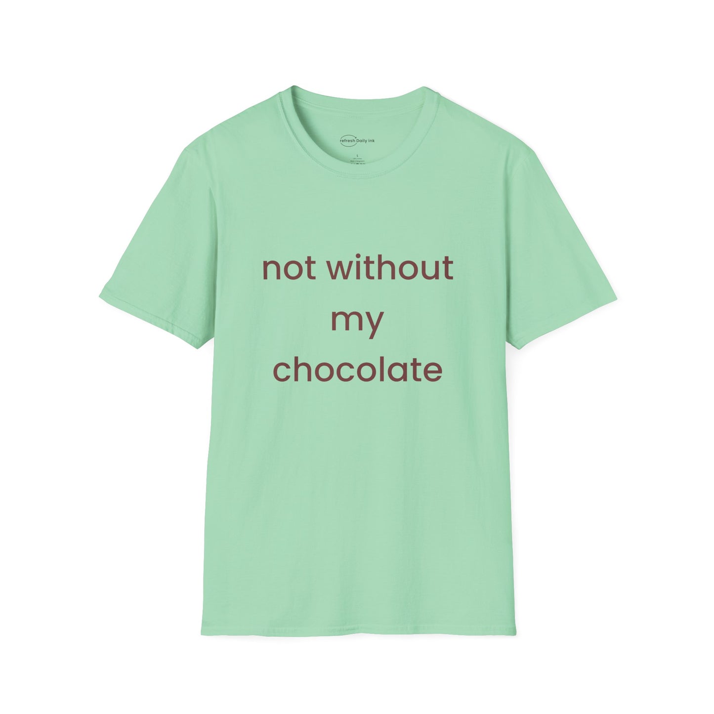 Not Without My Chocolate T-shirt