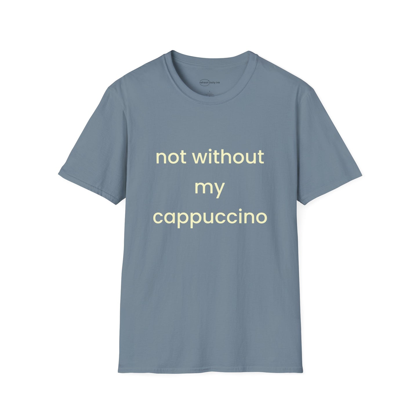Not Without My Cappuccino T-shirt