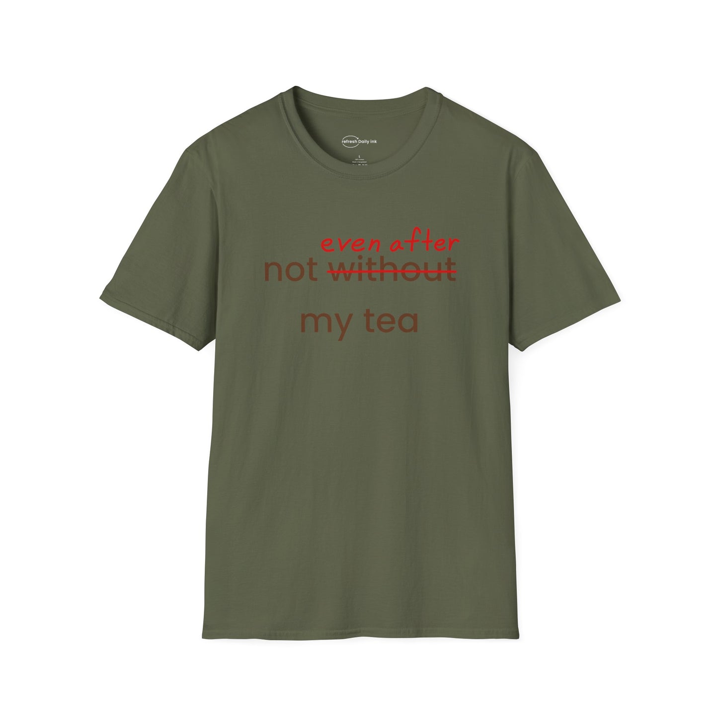 Not Even After My Tea T-shirt