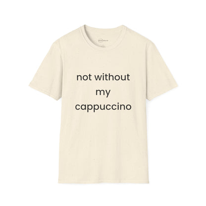 Not Without My Cappuccino T-shirt