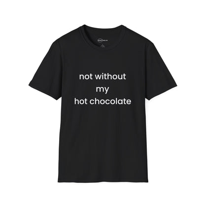 Not Without My Hot Chocolate T-shirt