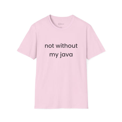 Not Without My Java T-shirt