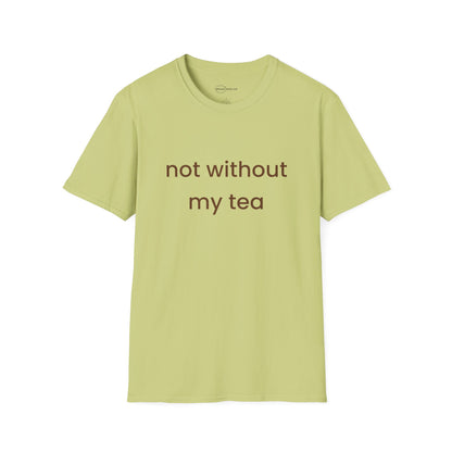 Not Without My Tea T-shirt