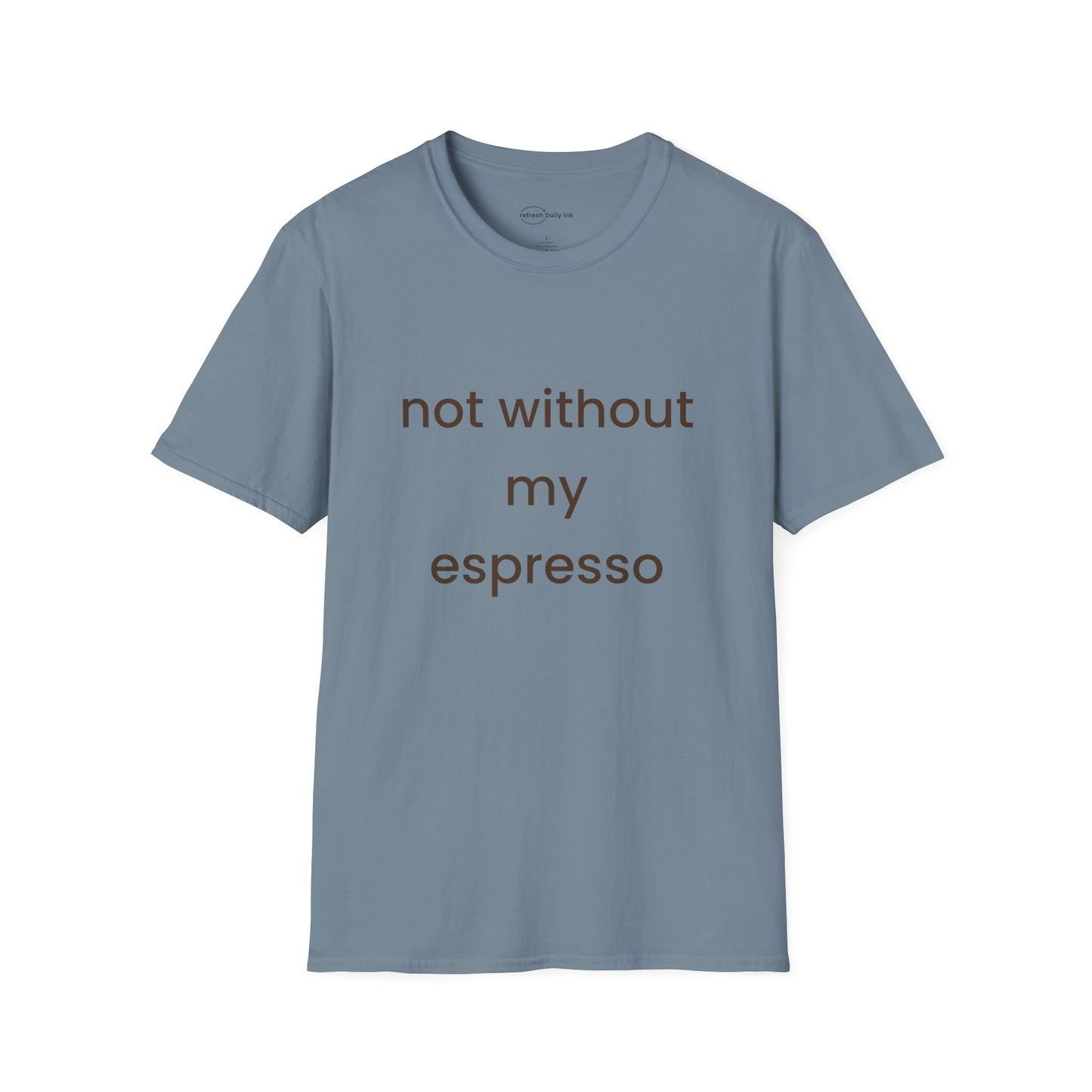 Not Without My Espresso T-shirt