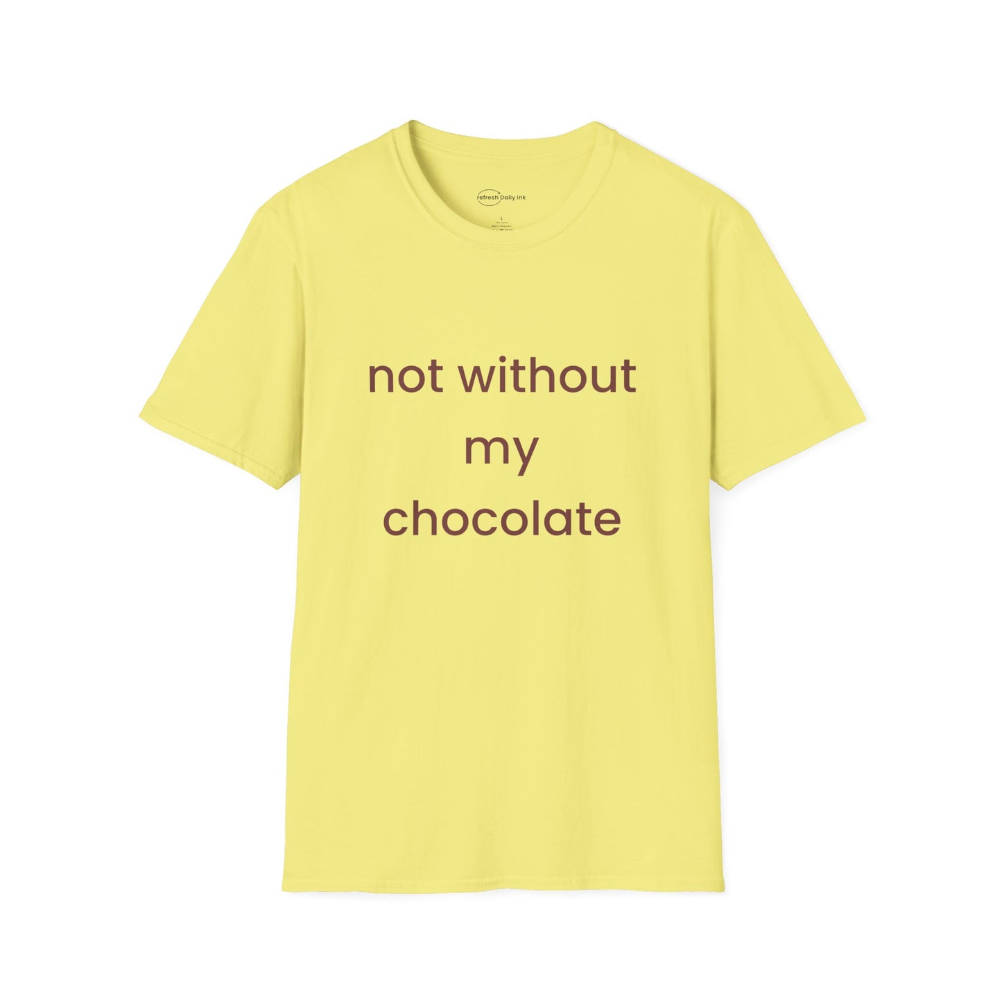 Not Without My Chocolate T-shirt
