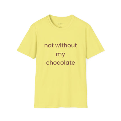 Not Without My Chocolate T-shirt
