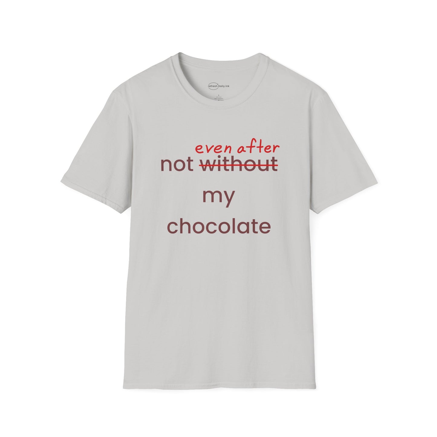 Not Even After My Chocolate T-shirt