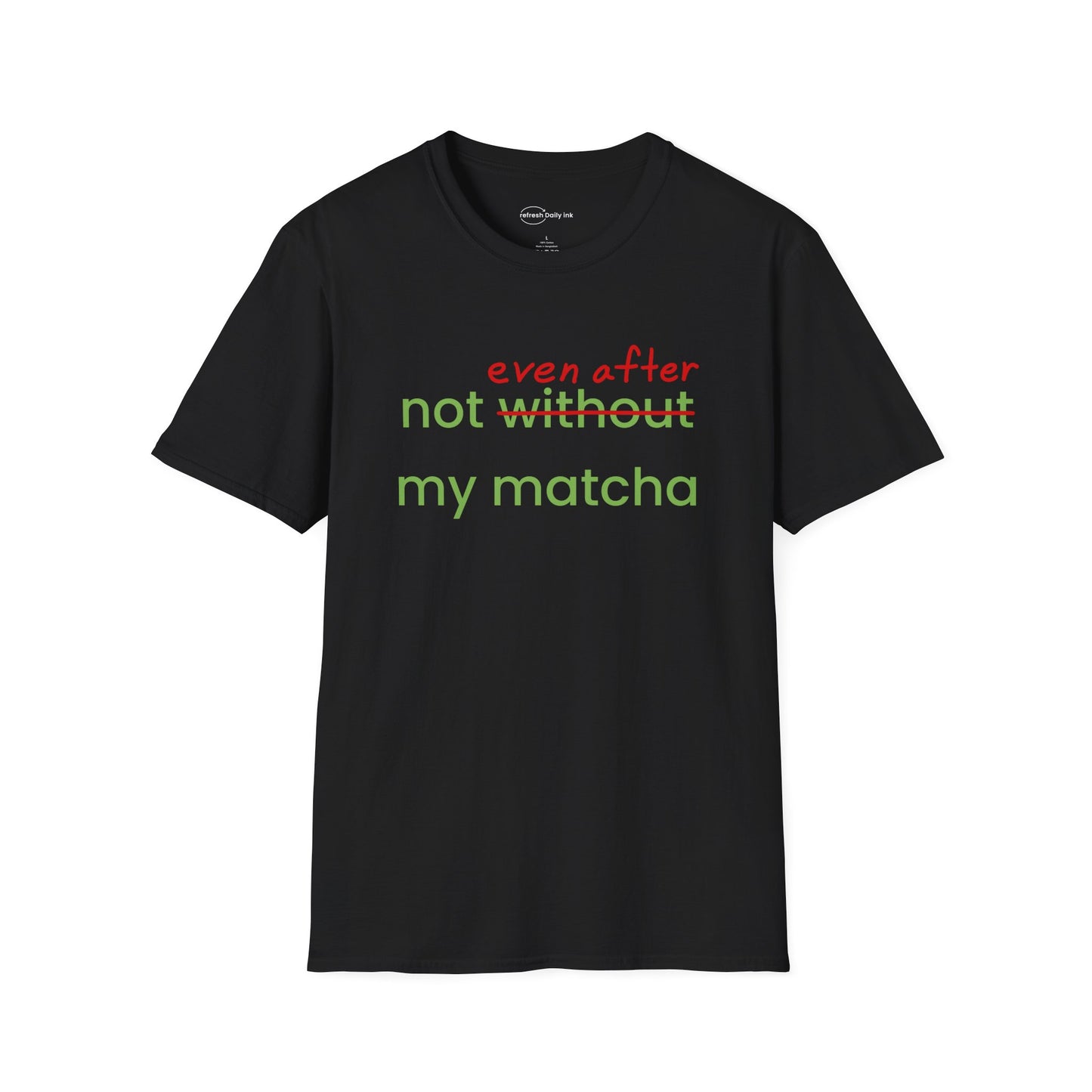 Not Even After My Matcha T-shirt