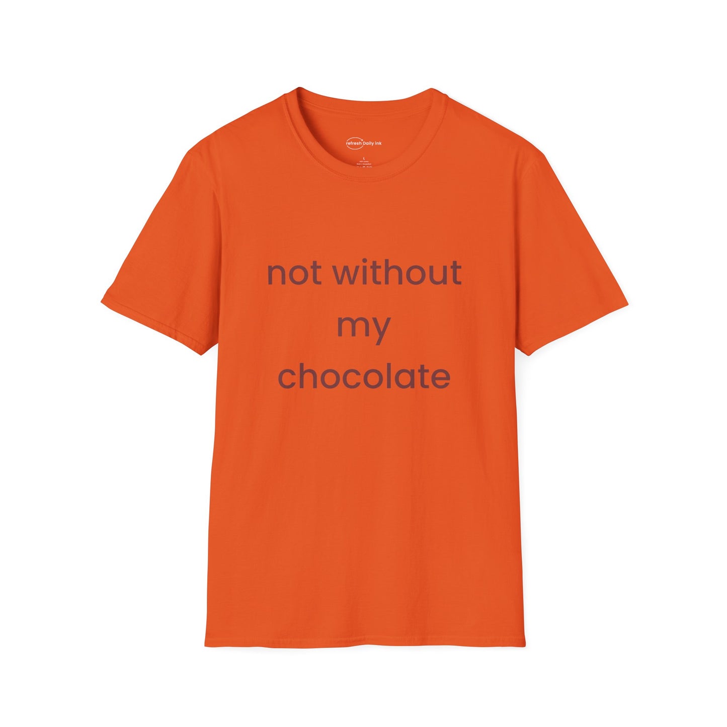 Not Without My Chocolate T-shirt