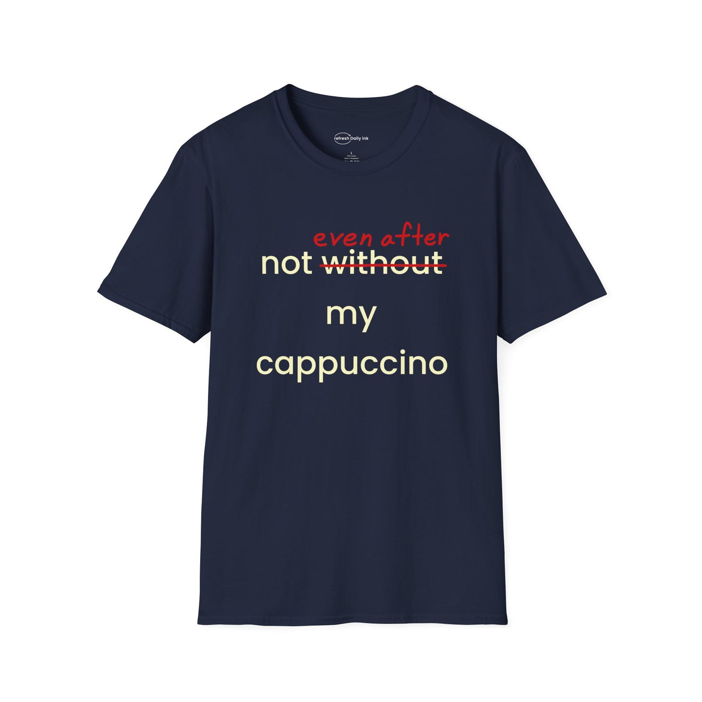 Not Even After My Cappuccino T-shirt