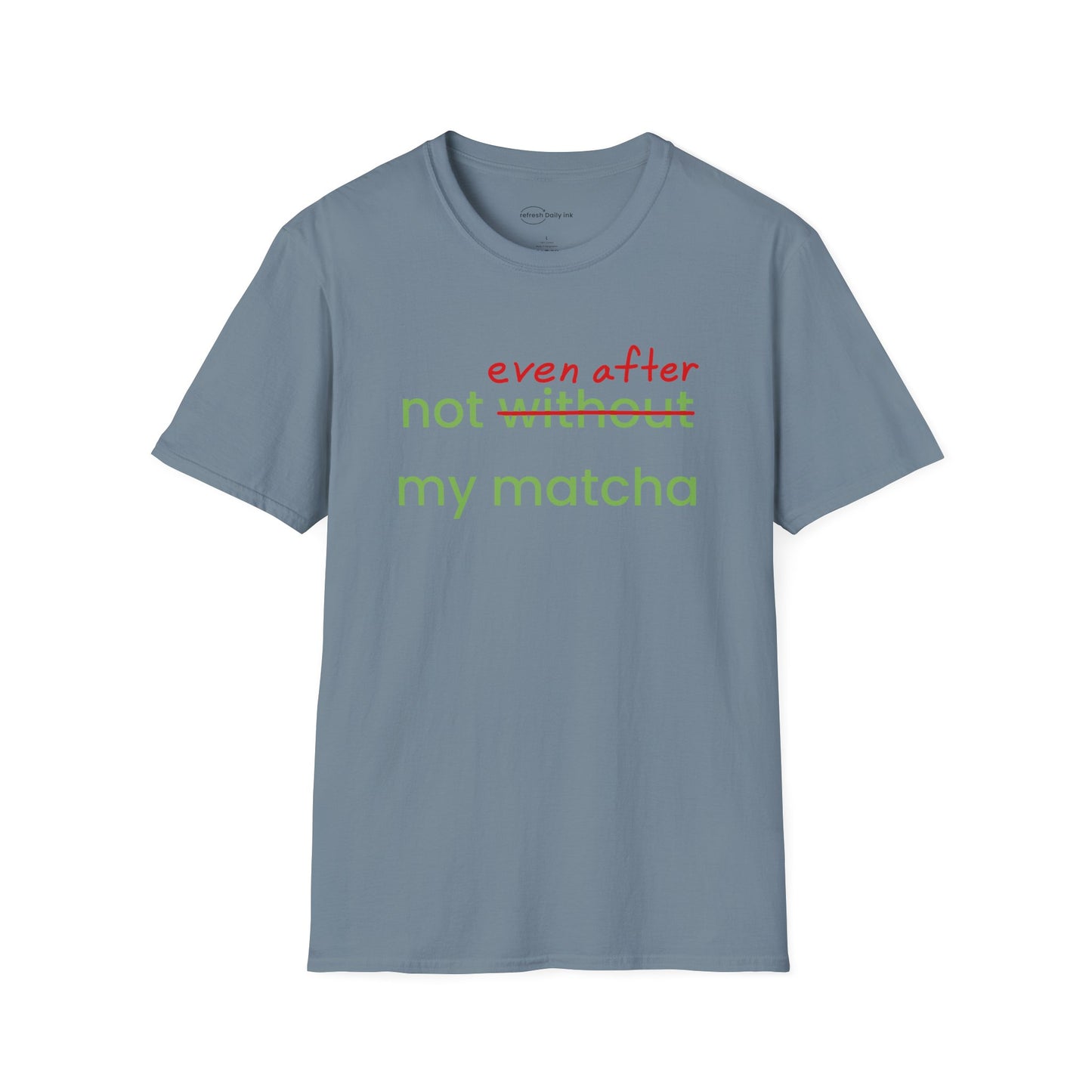 Not Even After My Matcha T-shirt