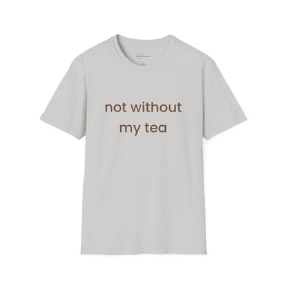 Not Without My Tea T-shirt