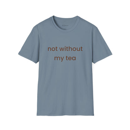 Not Without My Tea T-shirt