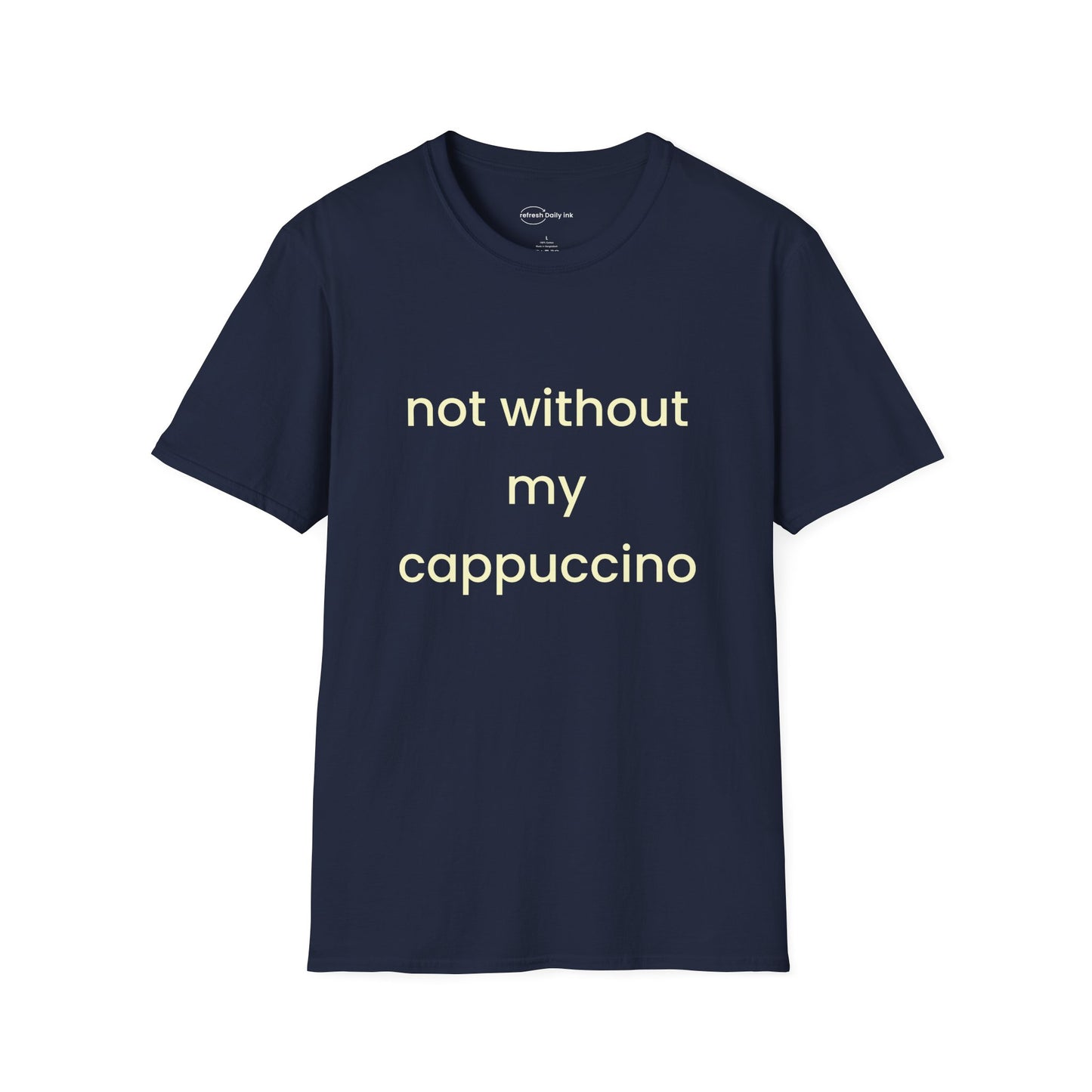 Not Without My Cappuccino T-shirt