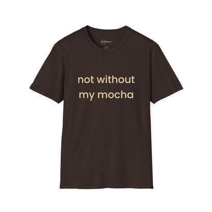 Not Without My Mocha T-shirt
