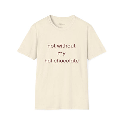 Not Without My Hot Chocolate T-shirt