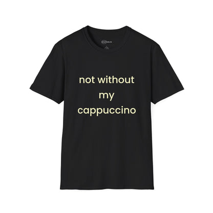 Not Without My Cappuccino T-shirt