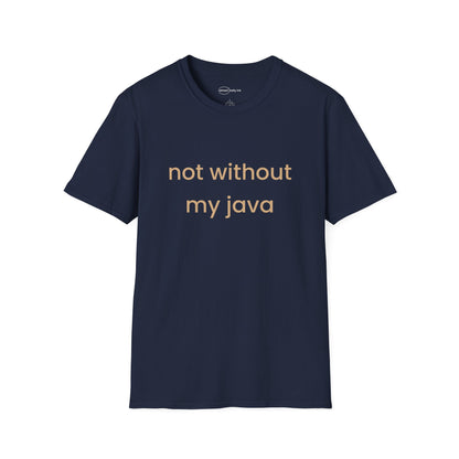 Not Without My Java T-shirt