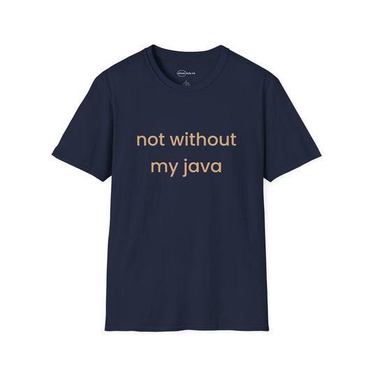 Not Without My Java T-shirt