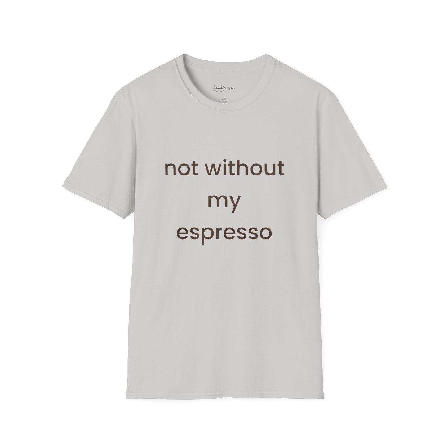 Not Without My Espresso T-shirt