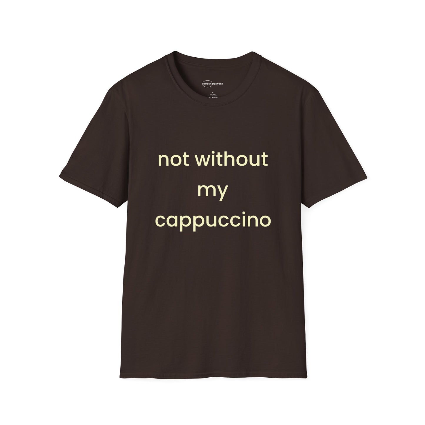 Not Without My Cappuccino T-shirt