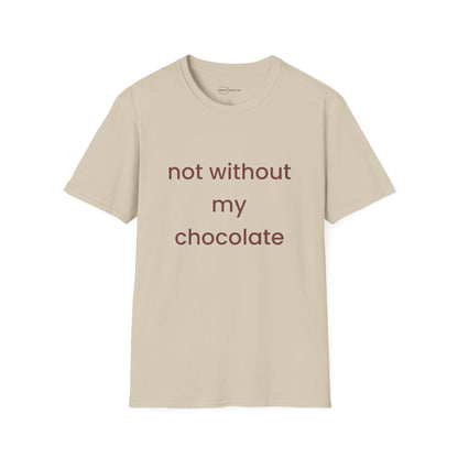 Not Without My Chocolate T-shirt